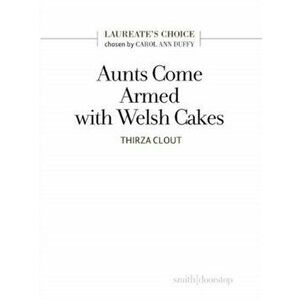 Aunts Come Armed with Welsh Cakes, Paperback - Thirza Clout imagine