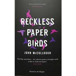 Reckless Paper Birds, Paperback - John McCullough imagine