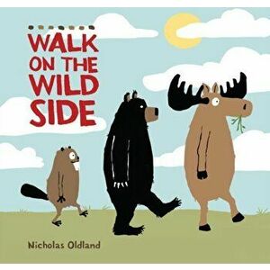 Walk on the Wild Side, Paperback - Nicholas Oldland imagine