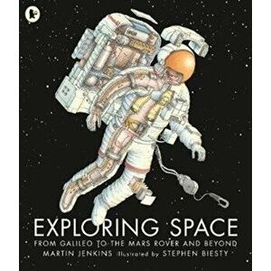 Exploring Space. From Galileo to the Mars Rover and Beyond, Paperback - Martin Jenkins imagine