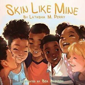 Skin Like Mine, Paperback - Latashia M. Perry imagine