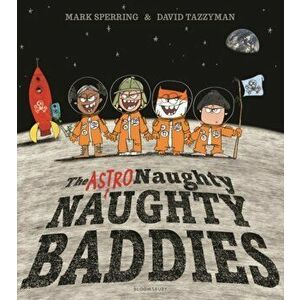 Astro Naughty Naughty Baddies, Paperback - Mark Sperring imagine