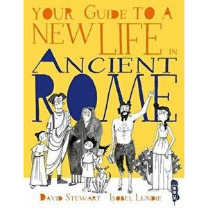 Your Guide To A New Life in Ancient Rome, Hardback - Isobel Lundie imagine