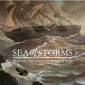 Sea of Storms. Shipwrecks of Cornwall and the Isles of Scilly, Hardback - Richard Larn imagine
