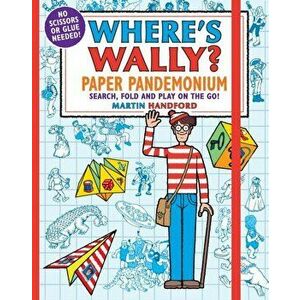Where's Wally? Paper Pandemonium. Search, fold and play on the go!, Paperback - Martin Handford imagine