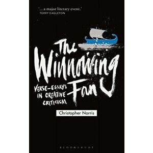 Winnowing Fan. Verse-Essays in Creative Criticism, Paperback - Christopher Norris imagine