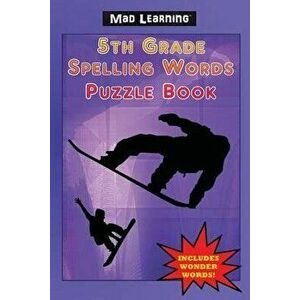 Mad Learning: 5th Grade Spelling Words Puzzle Book, Paperback - Mark T. Arsenault imagine