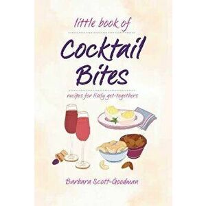 Little Book Of Cocktail Bites, Hardback - Barbara Scott Goodman imagine