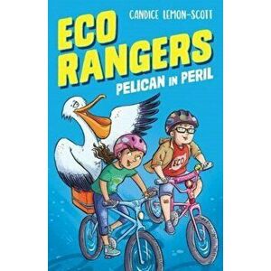 Eco Rangers: Pelican in Peril, Paperback - Candice Lemon-Scott imagine