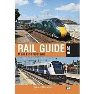 Rail Guide 2019: Main Line Systems, Hardback - Colin J. Marsden imagine
