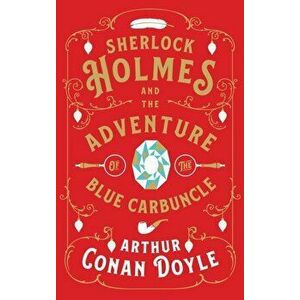 Sherlock Holmes and the Adventure of the Blue Carbuncle, Paperback - Arthur Conan Doyle imagine