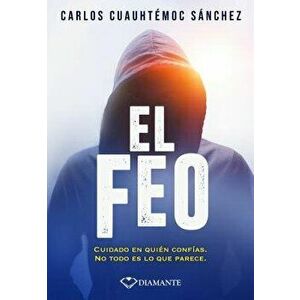 Feo, El, Paperback - Carlos Cuauhtemoc Sanchez imagine