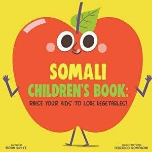 Somali Children's Book: Raise Your Kids to Love Vegetables!, Paperback - Federico Bonifacini imagine