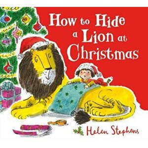 How to Hide a Lion at Christmas PB, Paperback - Helen Stephens imagine