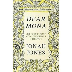 Dear Mona. Letters from a Conscientious Objector, Hardback - Jonah Jones imagine