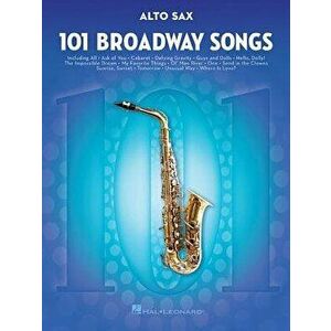 101 Broadway Songs. Alto Saxophone, Paperback - *** imagine