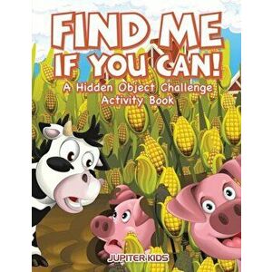 Find Me If You Can! A Hidden Object Challenge Activity Book, Paperback - Jupiter Kids imagine