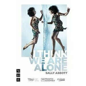 I Think We Are Alone (NHB Modern Plays), Paperback - Sally Abbott imagine