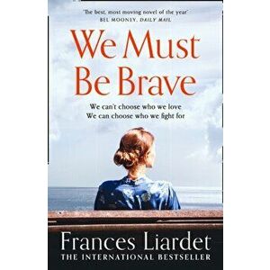We Must Be Brave, Paperback - Frances Liardet imagine