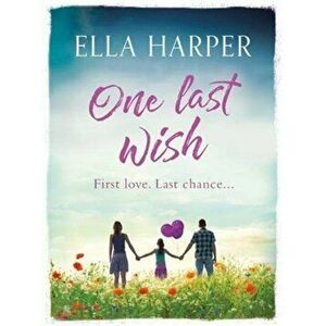 One Last Wish. A heartbreaking novel about love and loss, Paperback - Ella Harper imagine