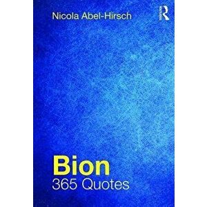 Bion. 365 Quotes, Paperback - Nicola Abel-Hirsch imagine