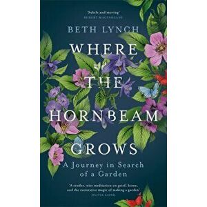 Where the Hornbeam Grows, Paperback - Beth Lynch imagine