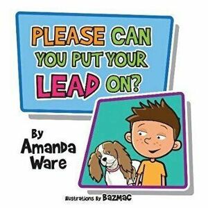 Please Can You Put Your Lead On?, Paperback - Amanda Ware imagine
