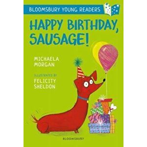 Happy Birthday, Sausage! A Bloomsbury Young Reader, Paperback - Michaela Morgan imagine