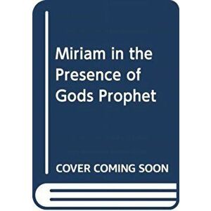Miriam. A month in the presence of God's prophet, Paperback - Pam Pointer imagine