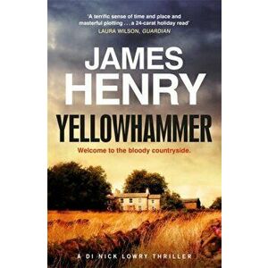 Yellowhammer. The gripping second murder mystery in the DI Nicholas Lowry series, Paperback - James Henry imagine