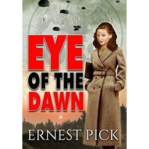 Eye of the Dawn, Paperback - Ernest Pick imagine