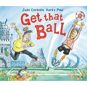 Get That Ball!, Paperback - Judy Corbalis imagine