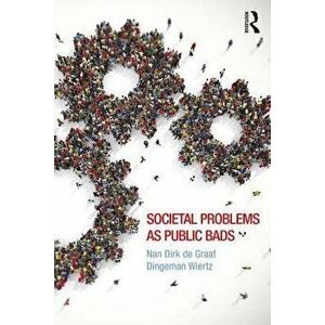 Societal Problems as Public Bads, Paperback - Dingeman Wiertz imagine