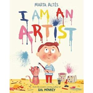 I Am An Artist, Paperback - Marta Altes imagine