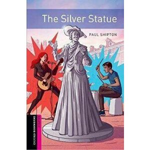 Oxford Bookworms: Starter: : The Silver Statue. Graded readers for secondary and adult learners, Paperback - Paul Shipton imagine