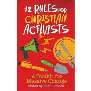 12 Rules for Christian Activists. A Toolkit for Massive Change, Paperback - *** imagine