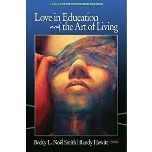 Love in Education & the Art of Living, Paperback - *** imagine