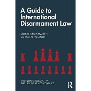 Guide to International Disarmament Law, Paperback - Tobias Vestner imagine
