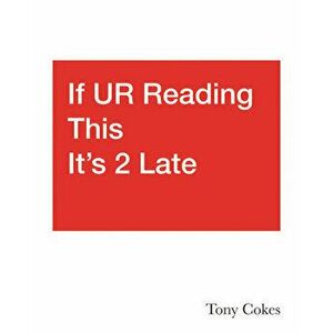 If UR Reading This It's 2 Late: Vol. 1-3. Tony Cokes, Hardback - Natasha Hoare imagine