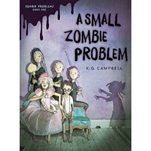 Small Zombie Problem, Paperback - K.G. Campbell imagine