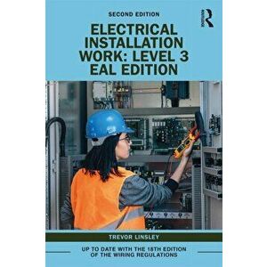 Electrical Installation Work: Level 3. EAL Edition, Paperback - Trevor Linsley imagine