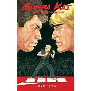 Cobra Kai: The Karate Kid Saga Continues - Johnny's Story, Paperback - Kagan McLeod imagine