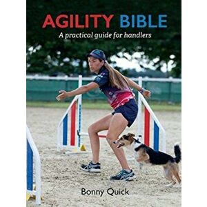 Agility Bible, Paperback - Bonnie Quick imagine