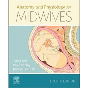 Anatomy and Physiology for Midwives, Paperback - Melvyn Dunstall imagine