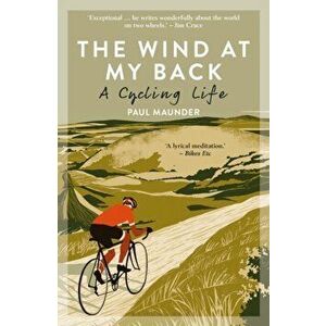 Wind At My Back. A Cycling Life, Paperback - Paul Maunder imagine