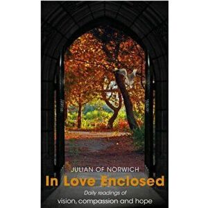 In Loved Enclosed. Daily Readings of vision, compassion and hope, Paperback - Robert Llewelyn imagine