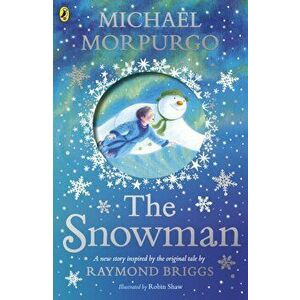 Snowman. Inspired by the original story by Raymond Briggs, Paperback - Michael Morpurgo imagine