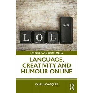 Language, Creativity and Humour Online, Paperback - Camilla Vasquez imagine