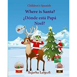 Children's Spanish: Where is Santa (Spanish Bilingual): Spanish children's books, Children's English-Spanish Picture book (Bilingual Editi, Paperback imagine