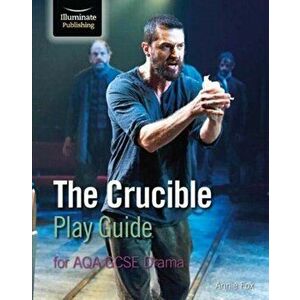 Crucible Play Guide for AQA GCSE Drama, Paperback - Annie Fox imagine